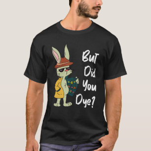 Camiseta Dyeing Easter Eggs Crazy Easter Bunny Sarcastic Ea