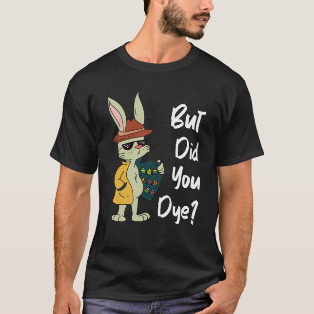 Camiseta Dyeing Easter Eggs Crazy Easter Bunny Sarcastic Ea (Anverso)