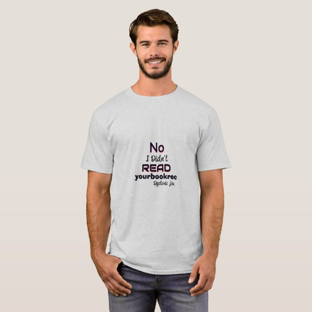 Camiseta Dyslexic T-Shirt - No, I didn’t read your book rec (Anverso completo)