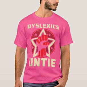 Camiseta Dyslexics Untie - Funny Dyslexia Awareness 