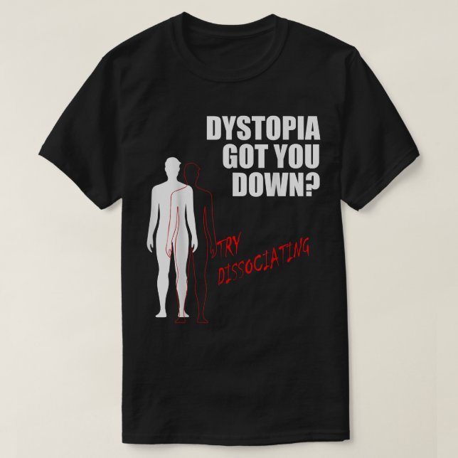 Camiseta Dystopia te bajó y trató de disociar (Diseño del anverso)
