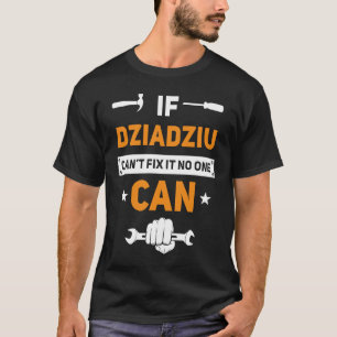 Camiseta Dziadziu si Dziadziu no puede arreglarlo nadie pue