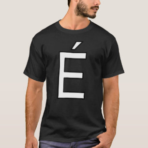 Camiseta É Alphabet acento letra mayúscula palabra en mayús
