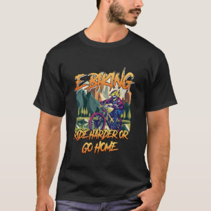 Camiseta E-Bicicleta E-BIKING MÁS DIFÍCIL O VAYA A CASA Fun