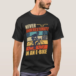 Camiseta E bicicleta NUNCA SUBESTIMAR A UN VIEJO CON UN E B