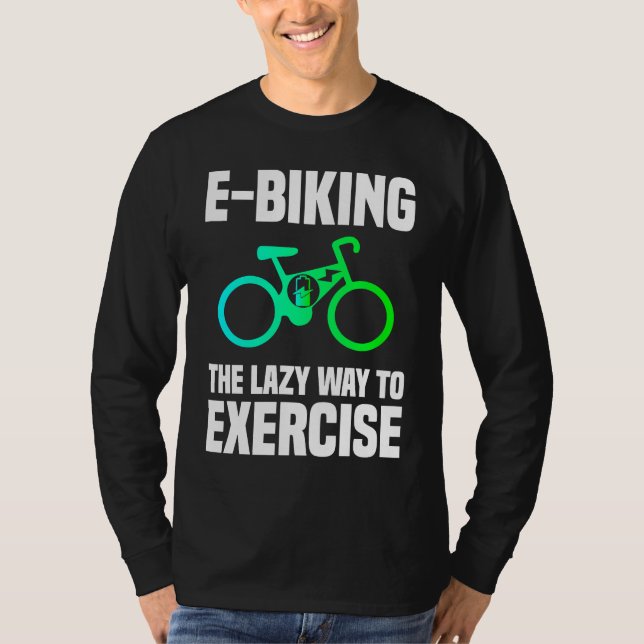 Camiseta E Biking   Lazy Exercise E Bike Joke E Biker (Anverso)