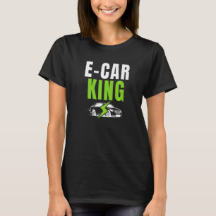 Camiseta E Car King Drive EVs Drive Electric Electric Vehi