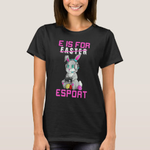 Camiseta E Es Para Esports No Para Easter Bunny Video Gamer