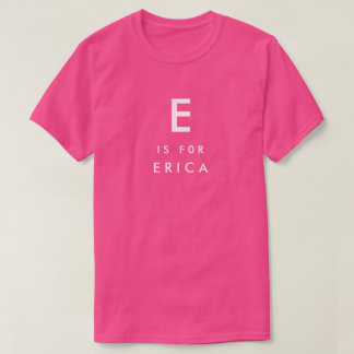 Camiseta E está para Erica personalizó nombre y el