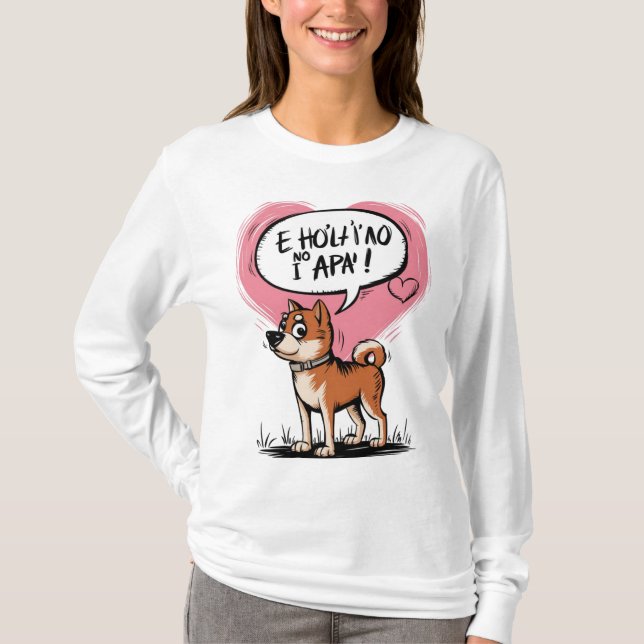 Camiseta ¡E Ho'i'no no i Apa!" Shiba Inu Dog Lover (Anverso)