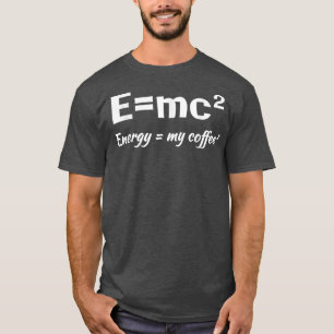 Camiseta E=MC2 Ciencia Coffee Energy My Coffee Funny Sarcas