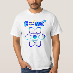 Camiseta ¡E no hace = mc2 - Einstein era incorrecto!