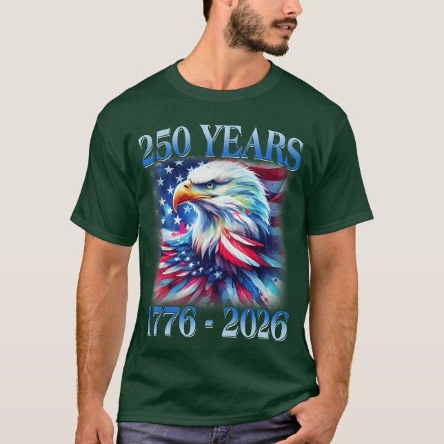 Camiseta Eagle and Flag 250 Years 1776 2026 250th Birthday  (Anverso)