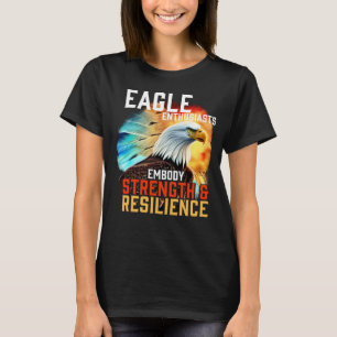 Camiseta Eagle Embody Strength and Resilience Bald Eagle