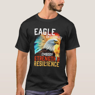 Camiseta Eagle Embody Strength and Resilience Bald Eagle