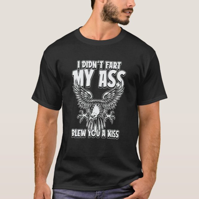 Camiseta Eagle Flying Bird I Didnt Fart My Butt Blew You A  (Anverso)