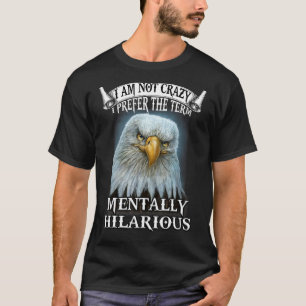 Camiseta Eagle No Estoy Loco Prefiero El Término Mentalment