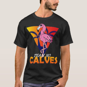 Camiseta Eam No Calves Flamingo Bodybuilding Gym Fitness
