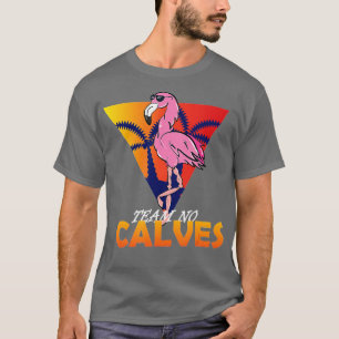 Camiseta Eam No Calves Flamingo Bodybuilding Gym Fitness