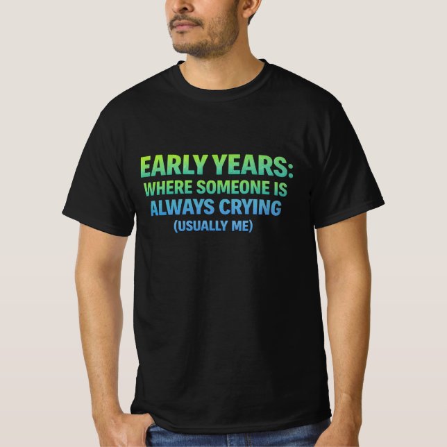 Camiseta Early years. where someone is always crying- me (Anverso)