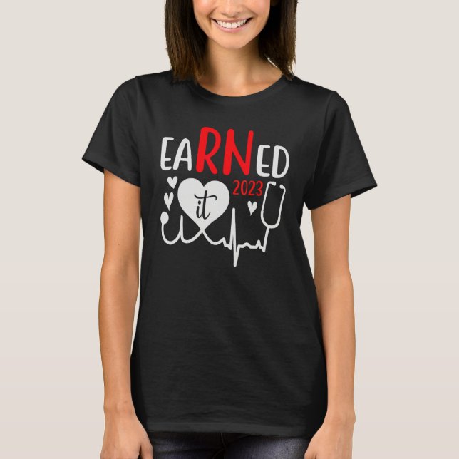 Camiseta Earned It Nurse Graduation 2023 Nursing Grad Stude (Anverso)