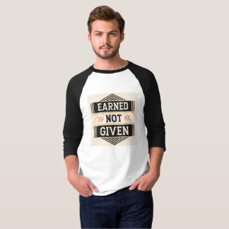 Camiseta Earned, Not Given | Hustle & Hard Work Motivationa