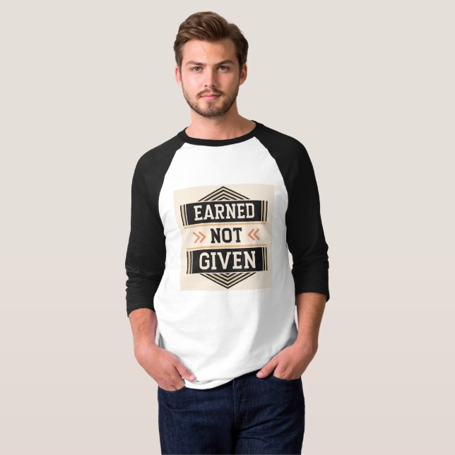 Camiseta Earned, Not Given | Hustle & Hard Work Motivationa (Anverso completo)