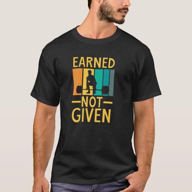 Camiseta Earned Not Given Sports Fitness Workout Weightlift (Anverso)