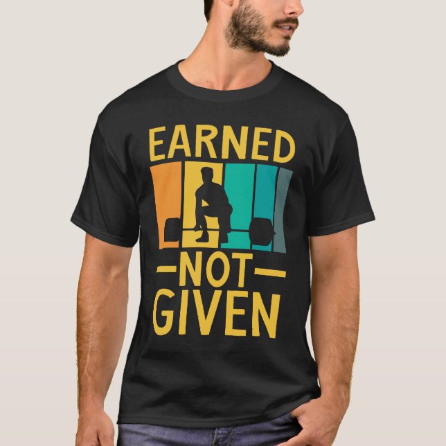 Camiseta Earned Not Given Sports Fitness Workout Weightlift (Anverso)