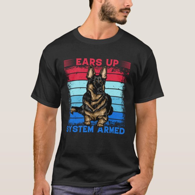 Camiseta Ears up System Armed German Shepherd Dog  Saying (Anverso)