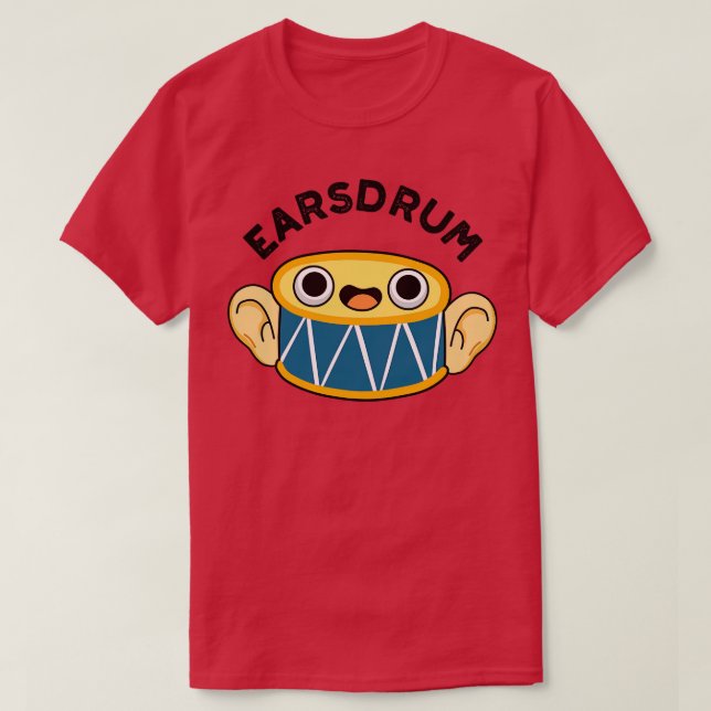 Camiseta Earsdrum Cute Drummer Eardrum Pun (Diseño del anverso)