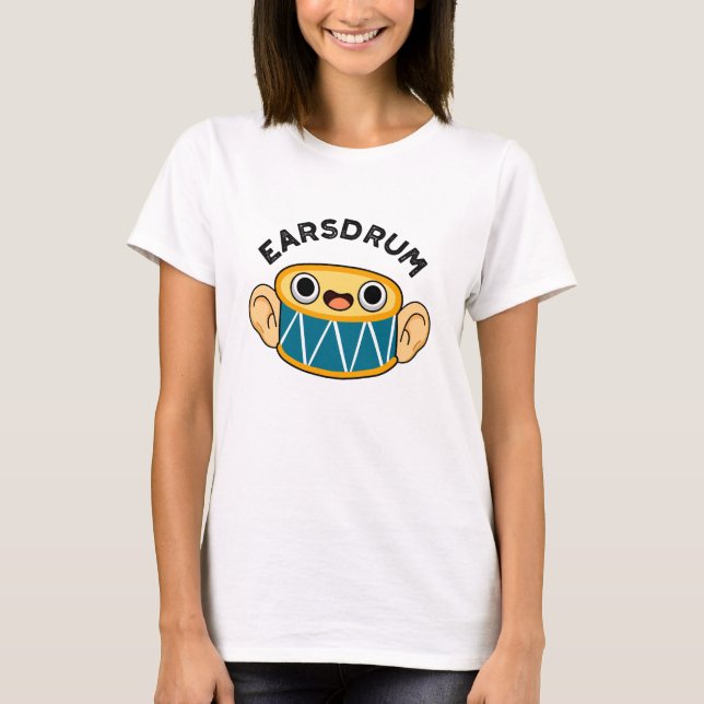 Camiseta Earsdrum Funny Drummer Eardrum Pun (Anverso)