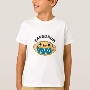 Camiseta Earsdrum Funny Drummer Eardrum Pun