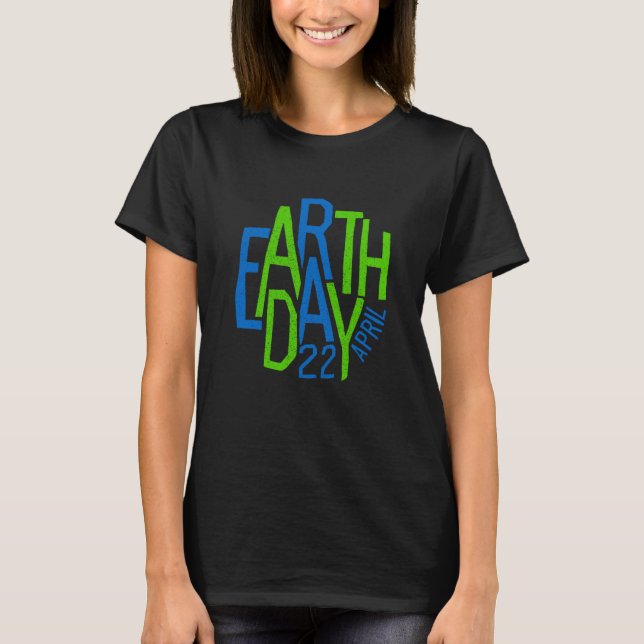 Camiseta Earth Day  Cute Earth Day Is 365 Days Environmenta (Anverso)