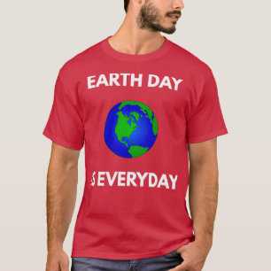 Camiseta Earth Day is Everyday t Earth Day Holiday