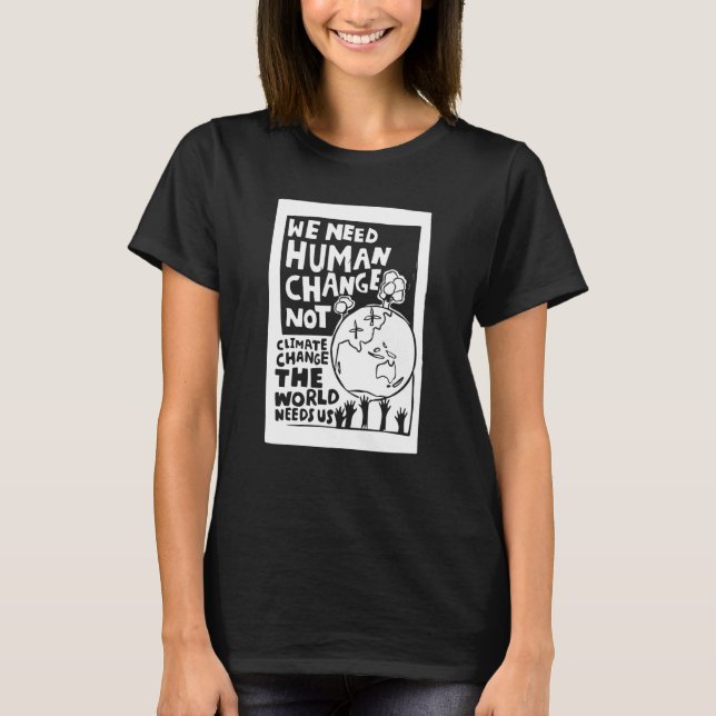 Camiseta Earth Day we need human change not climate change  (Anverso)