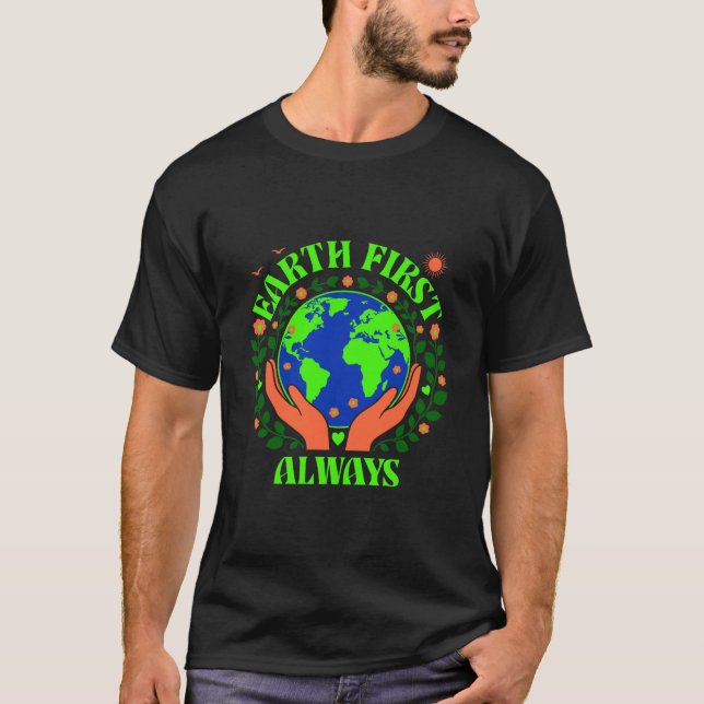 Camiseta Earth First Always Earth Day T-Shirt (Anverso)