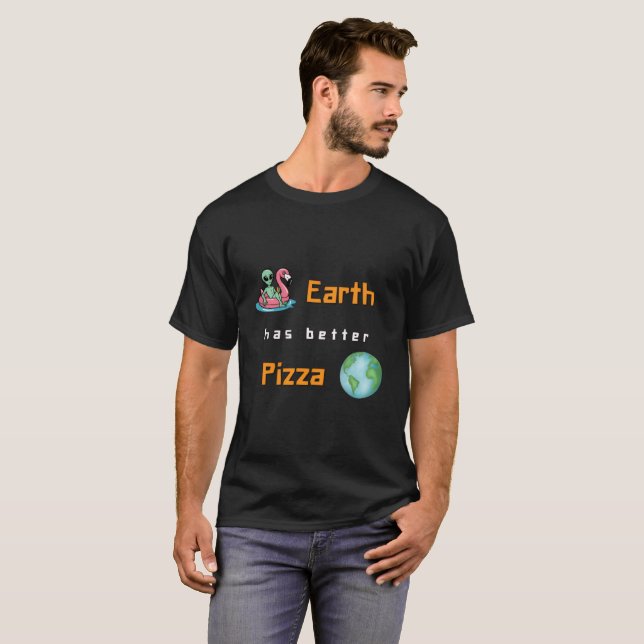 Camiseta "Earth Has Better Pizza" Funny Alien (Anverso completo)