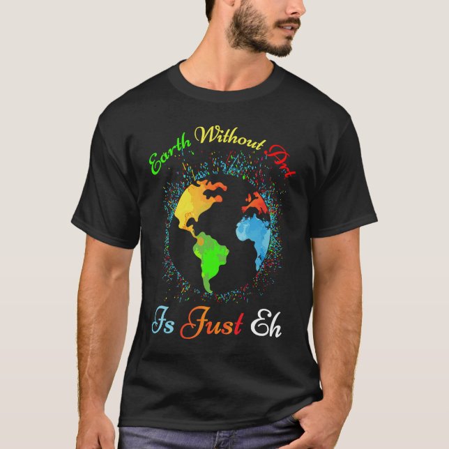 Camiseta Earth Without Is Just EH  for artist earth (Anverso)