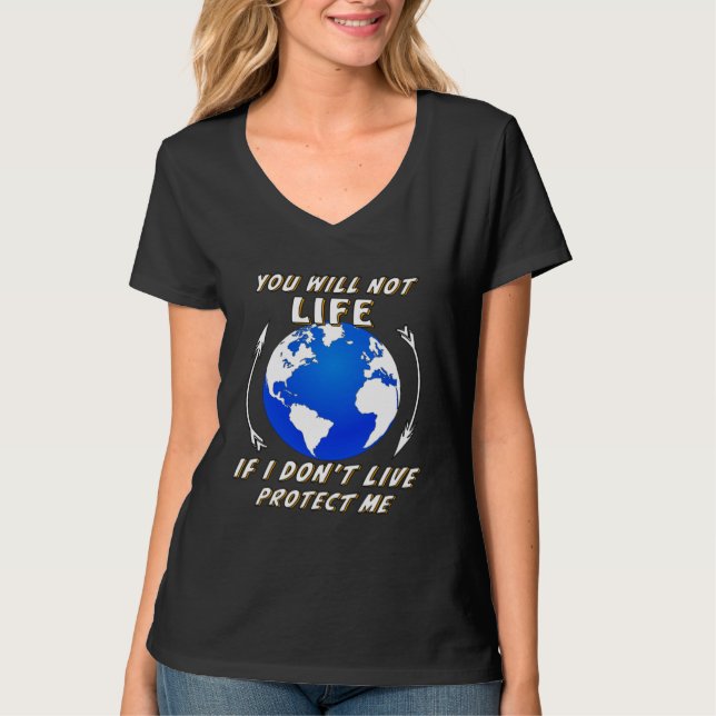 Camiseta Earth you will not life demonstration global warmi (Anverso)