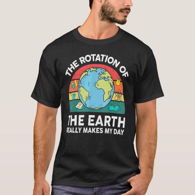 Camiseta Earth's Rotation Makes My Day Astronomy Space Scie (Anverso)