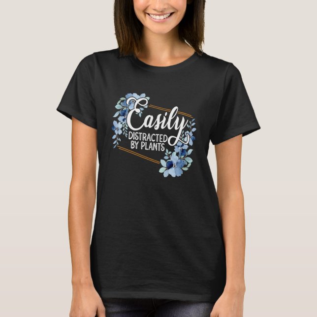 Camiseta Easily Distraced By Plants Gardener Gardening Bota (Anverso)