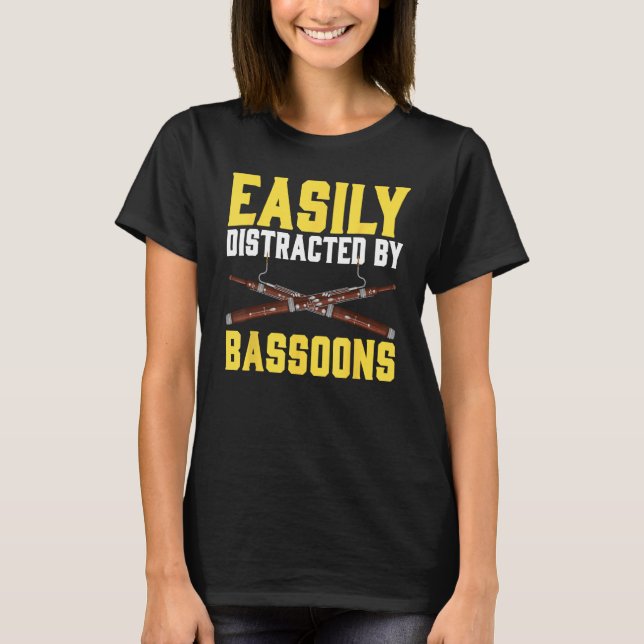 Camiseta Easily Distracted By Bassoons Bassoonist (Anverso)