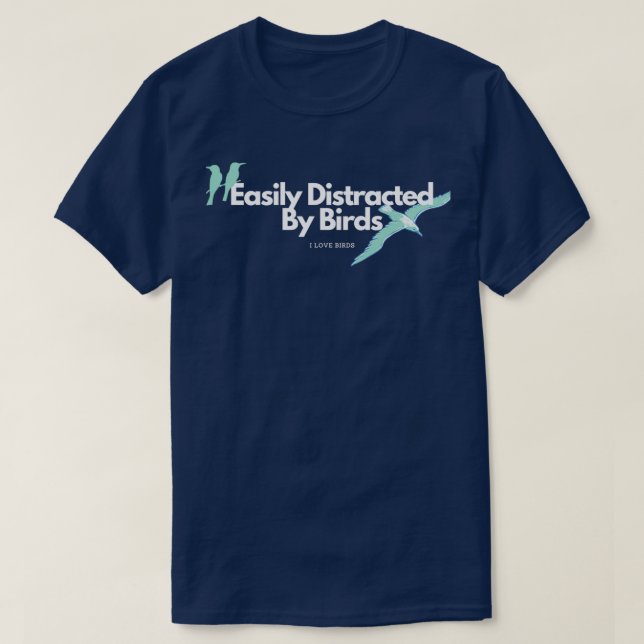 Camiseta Easily Distracted By Birds  (Diseño del anverso)