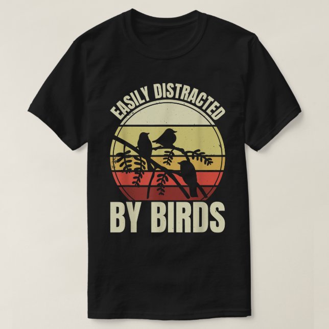 Camiseta Easily Distracted By Birds, Bird Watching And Bird (Diseño del anverso)