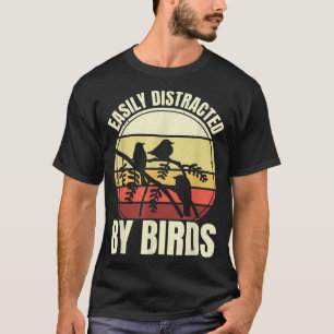 Camiseta Easily Distracted By Birds, Bird Watching And Bird
