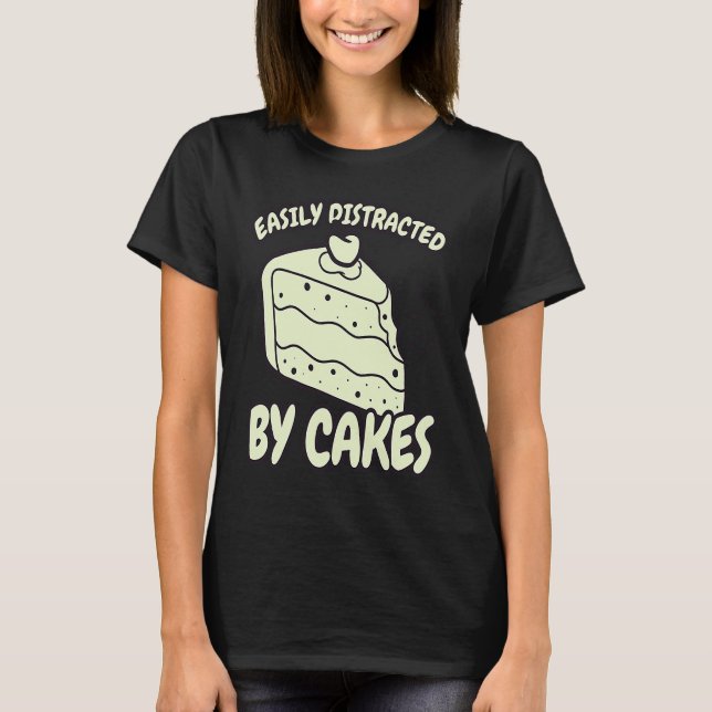 Camiseta Easily Distracted By Cakes Baker Baking Cake (Anverso)