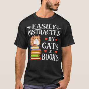 Camiseta Easily Distracted by Cats and Books Cat & Book Lov