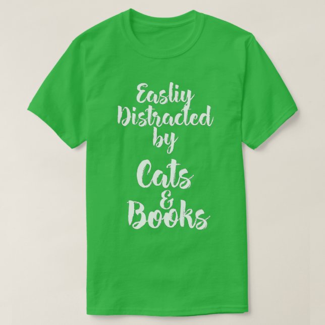 Camiseta Easily Distracted by Cats And Books for Cat Lovers (Diseño del anverso)