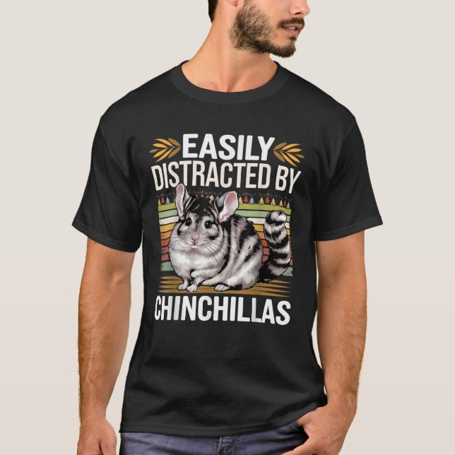 Camiseta Easily Distracted by Chinchillas Funny Chinchillas (Anverso)